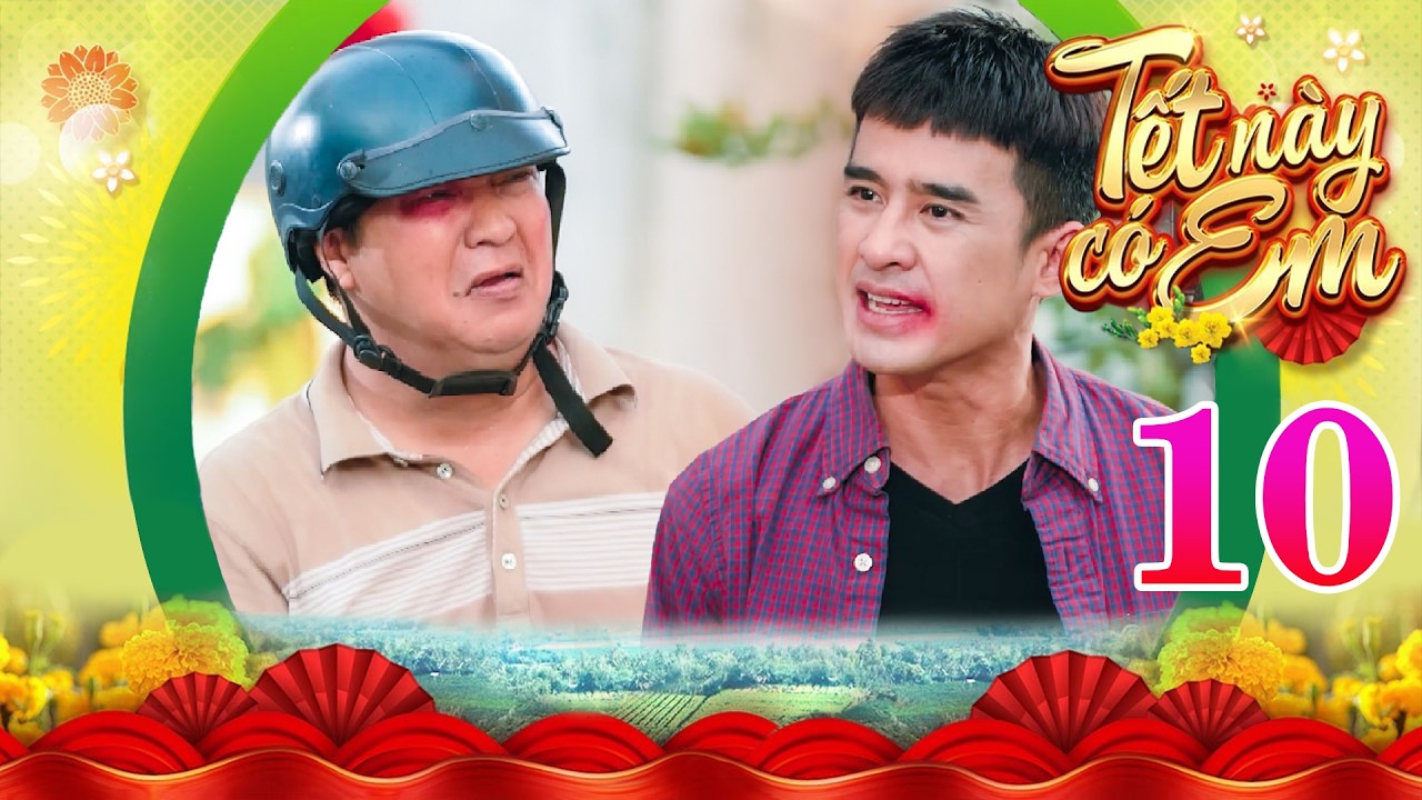 TẾT NÀY CÓ EM Tập 10 | Năm Lửa có hành động khác thường làm Tiến nghi ngờ đây chính là 