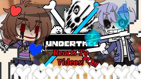 Undertale Reacts To Videos (PT.2) |My AU|Gacha Club| (2/?)