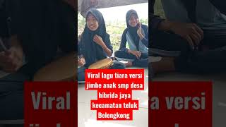 Tiara Versi Jimbe Anak Smp Desa Hibrida Jaya Kecamatan Teluk Belengkong
