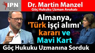 Almanya, Türkiye'den işçi alacak! | Mavi Kart Nedir | Göç Hukuku Uzman Avukatı Dr.Martin Manzel