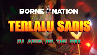 DJ AGUS ATHENA - TERLALU SADIS(IPANK) | BORNEO NATION