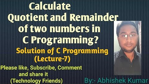 Find Quotient and Remainder of two numbers in C Programming |  Solutions of C Program (Lecture-7)