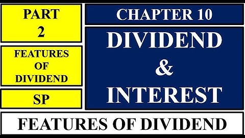 PART 2 | CHAPTER 10 DIVIDEND AND INTEREST | FEATURES OF DIVIDEND | SP NEW SYLLABUS 2020