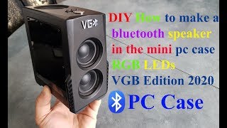 DIY Bluetooth Speaker in The Mini PC RGB Case VGB Edition 2020