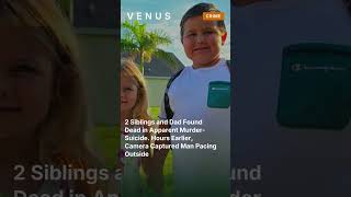2 Siblings and Dad Found Dead in Apparent Murder-Suicide. Hours Earlier, Camera Captured M #shorts