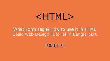 What Form Tag & How to use it in HTML - Basic Web Design Tutorial in Bangla part - 9