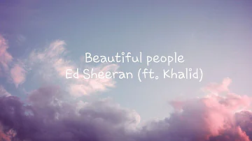 Ed Sheeran- Beautiful People (ft.Khalid)