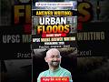 Answer Writing Practice ✍️ | Urban Floods | GS-1 & GS-3 for UPSC Mains | Sarat Chandra IAS Academy