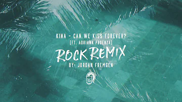 Kina - Can We Kiss Forever? (ft. Adriana Proenza) - ROCK REMIX