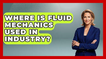 Where Is Fluid Mechanics Used in Industry? | Mechanical Engineering Explained News