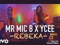 Mr mic b x ycee coming soon rebeka  prod by ekely tooxclusive