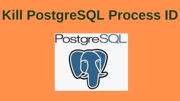 14. PostgreSQL DBA:How to Kill PostgreSQL Process ID