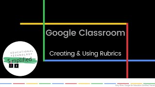 Google Classroom - Creating and Using Rubrics