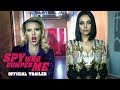 The Spy Who Dumped Me (2018 Movie) Official Trailer - Mila Kunis, Kate McKinnon, Sam Heughan