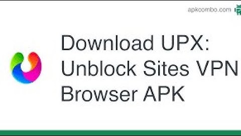 UPX Unblock all websites - Unblock sites blocked in your country