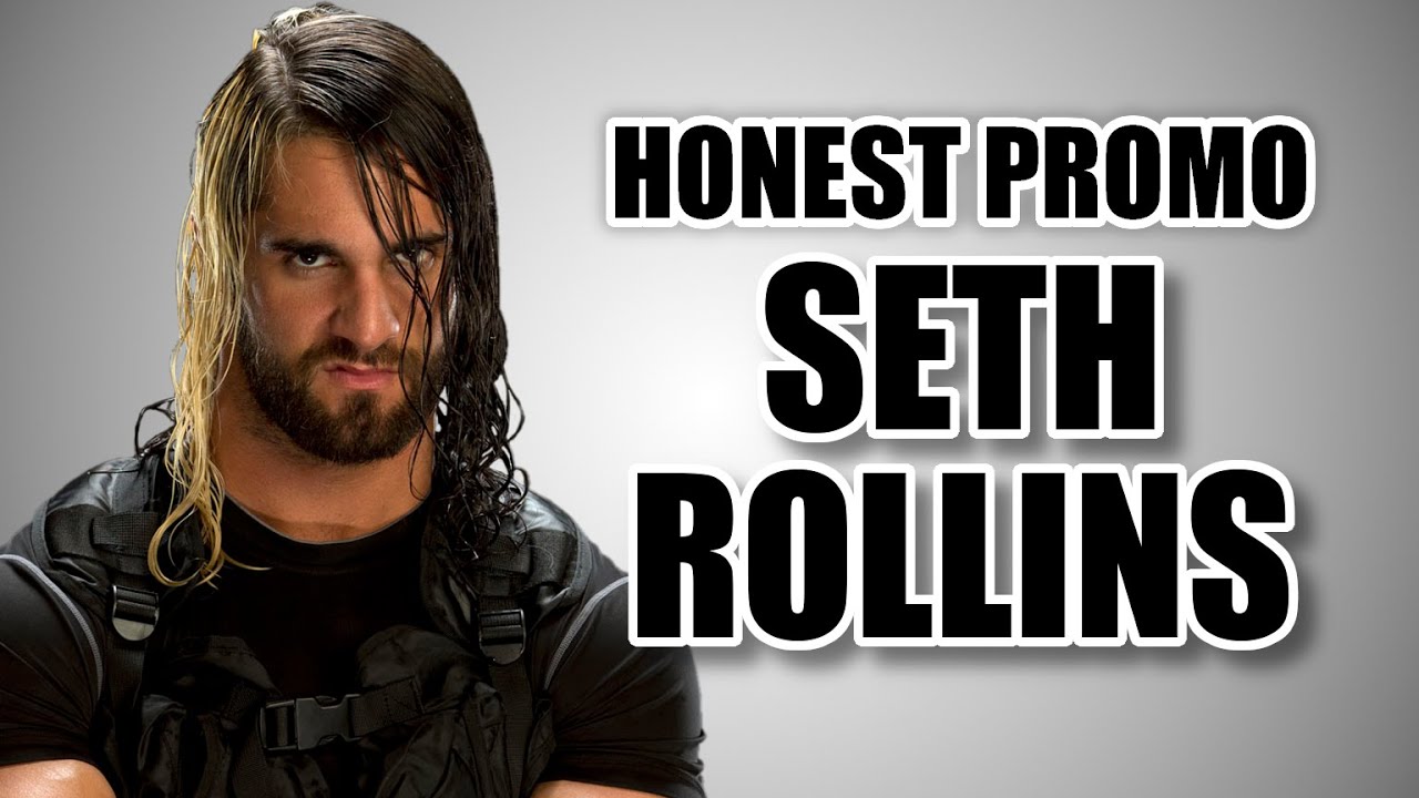 Honest Promo | Seth Rollins