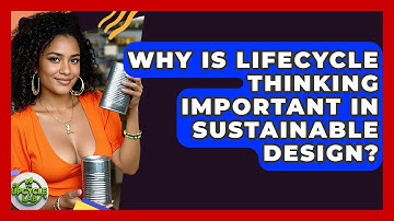 Why Is Lifecycle Thinking Important in Sustainable Design? - The Upcycle Lab