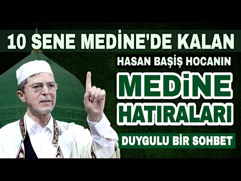 Hasan Başiş Hocanın Medine Hatıraları! | Medine-i Münevvere!