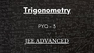 Trigonometry | PYQ -3 | JEE Advanced | MathShinigami