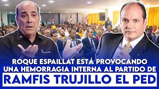 #UltimoMinutoRoque Espaillat está provocando una hemorragia interna al partido de Ramfis el PED.