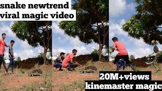 15 October 2020 snake newtrend! viral magic video! kinemaster editing video! kinemaster magic