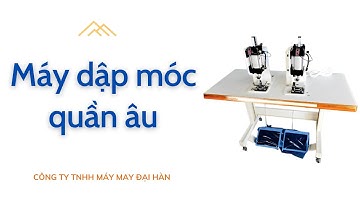 Máy đóng móc, gắn móc , dập móc quần âu, váy đầm quần áo tăng năng suất may mặc | MÁY MAY ĐẠI HÀN