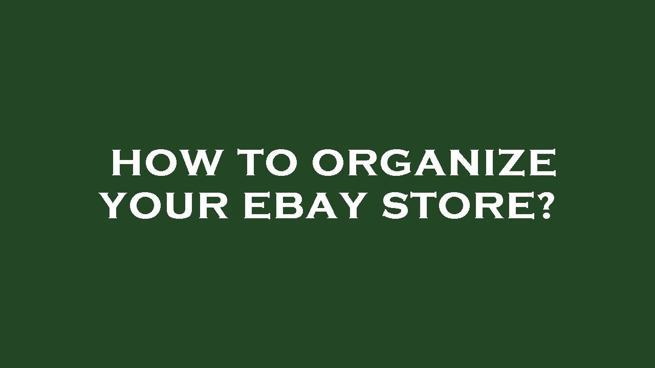 How to organize your ebay store? YouTube