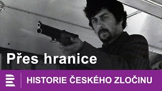 Historie českého zločinu: Přes hranice