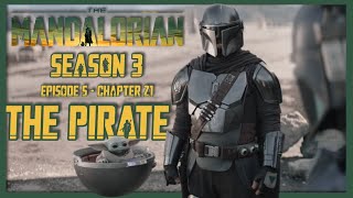 THE MANDALORIAN THE PIRATE - SEASON 3 - CHAPTER 21 REVIEW