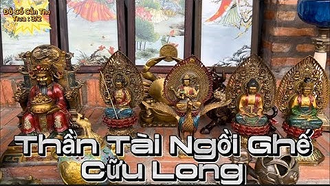 🔴🔴 Thần Tài ngồi ghế cữu long _ Khổng tước minh vương _ đèn dầu xưa. #đồcổcầnthơ #đồcổ