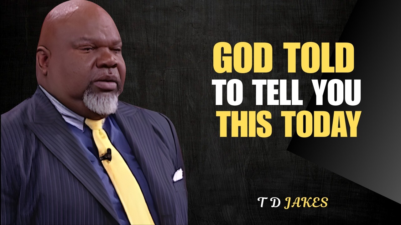 GOD TOLD ME TO TELL YOU THIS TODAY | A Message You Were Praying For | Inspired by T.D. Jakes///