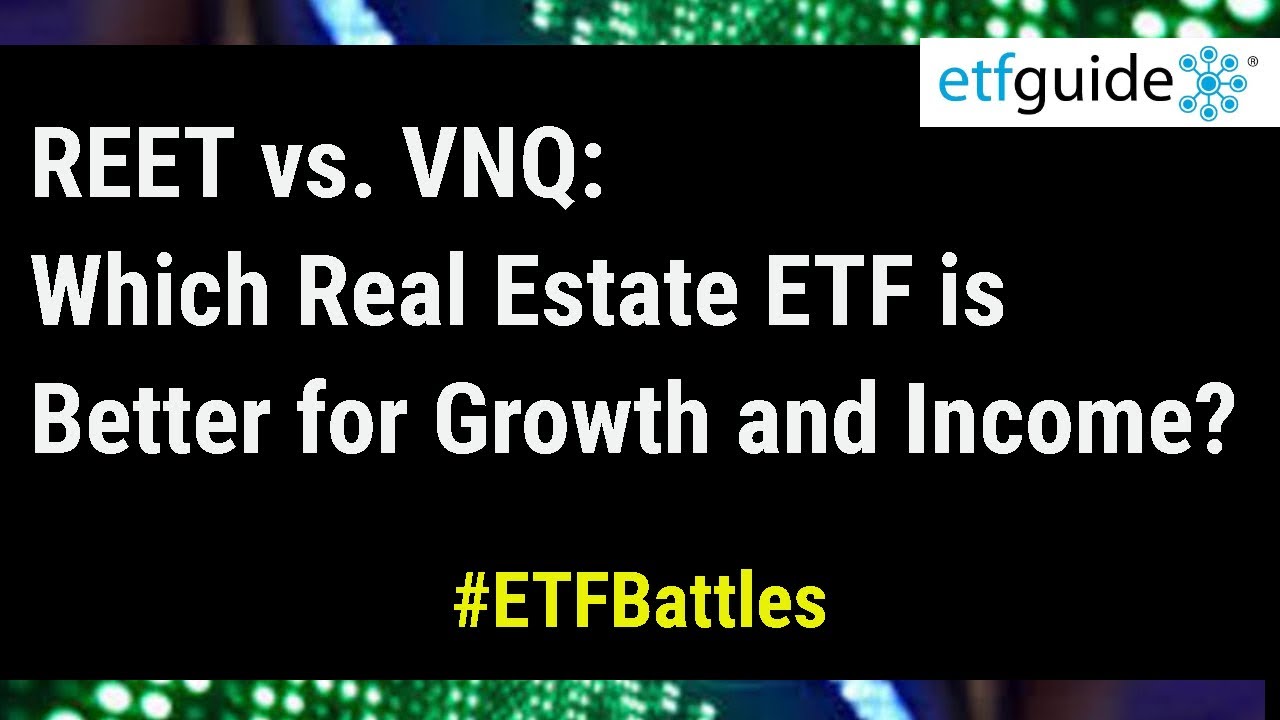 ETF Battles REET Vs VNQ Which Real Estate ETF Is Better For Growth etf-battles-reet-vs-vnq-which-real-estate-etf-is-better-for-growth