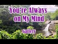 Youre always on my mind by gallery lyrics