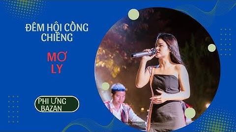 Đêm Hội Cồng Chiêng - Mơ Ly