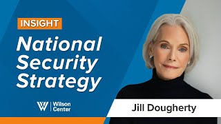 Insights: Jill Dougherty – Russia & the U.S. National Security Strategy Details