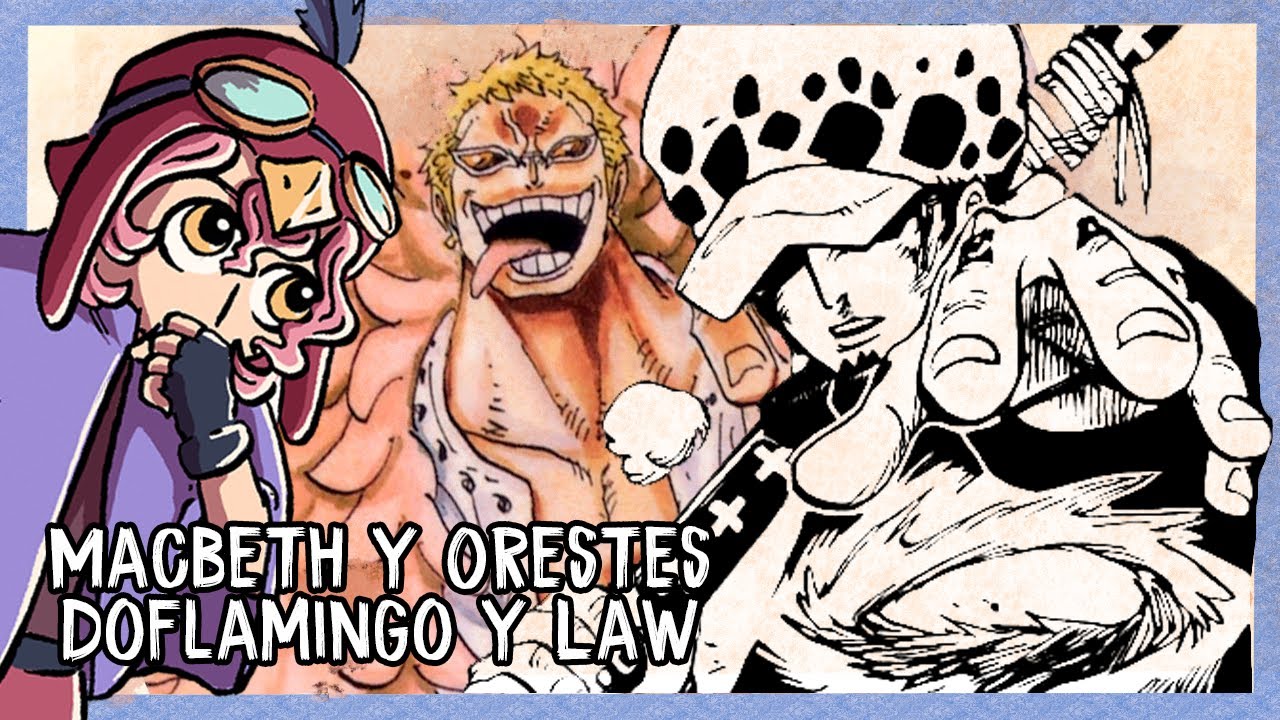 One Piece y la tradición narrativa| Macbeth Doflamingo y Orestes Law (spoilers)