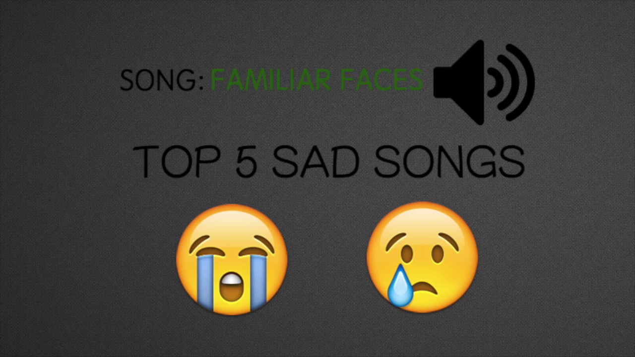 Top 5 Sad Songs YouTube