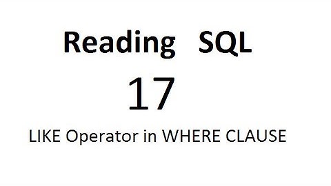 LIKE Operator in WHERE CLAUSE: SQL Tutorial 17