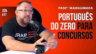 PROFº MARQUINHOS - Especialista em Português para Concursos | Brabocast #37