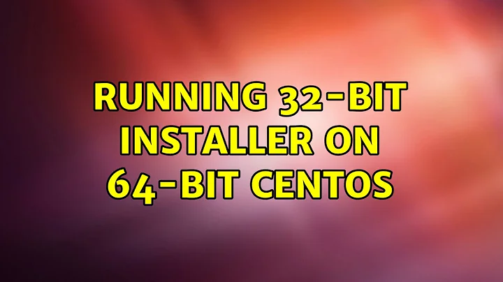 Running 32-bit installer on 64-bit CentOS
