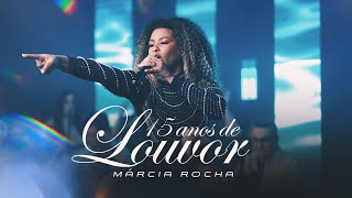 Márcia Rocha | DVD 15 Anos de Louvor [Completo]