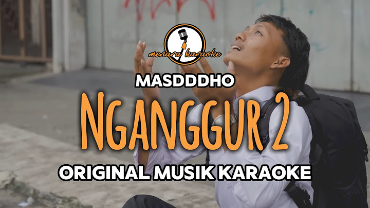 NGANGGUR 2 - MASDDDHO || KARAOKE ORIGINAL