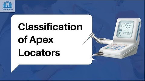 🔥Classification of Apex Locators: Endodontics🔥