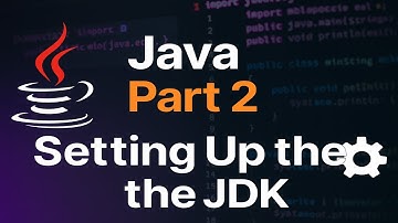 Java Tutorial Part 2: How to Set Up the JDK & Configure Java Environment