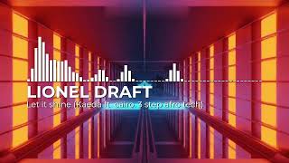 Lionel Draft - Let it shine (Kaeda ft  Cairo,  3 step afro tech)