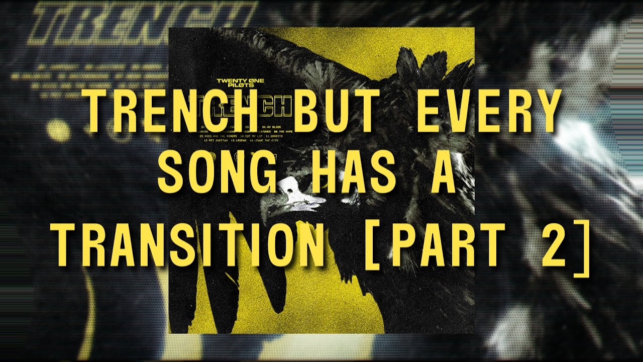 Trench but every song has a transition [PART 2]