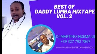 Best Of #Daddy #Lumba Mixtatpe Vol 2  DJ MARTINO NZEMA DJ