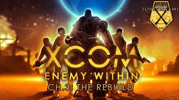 Livestream: XCOM: Enemy Within - THE REBUILD - Pt.1