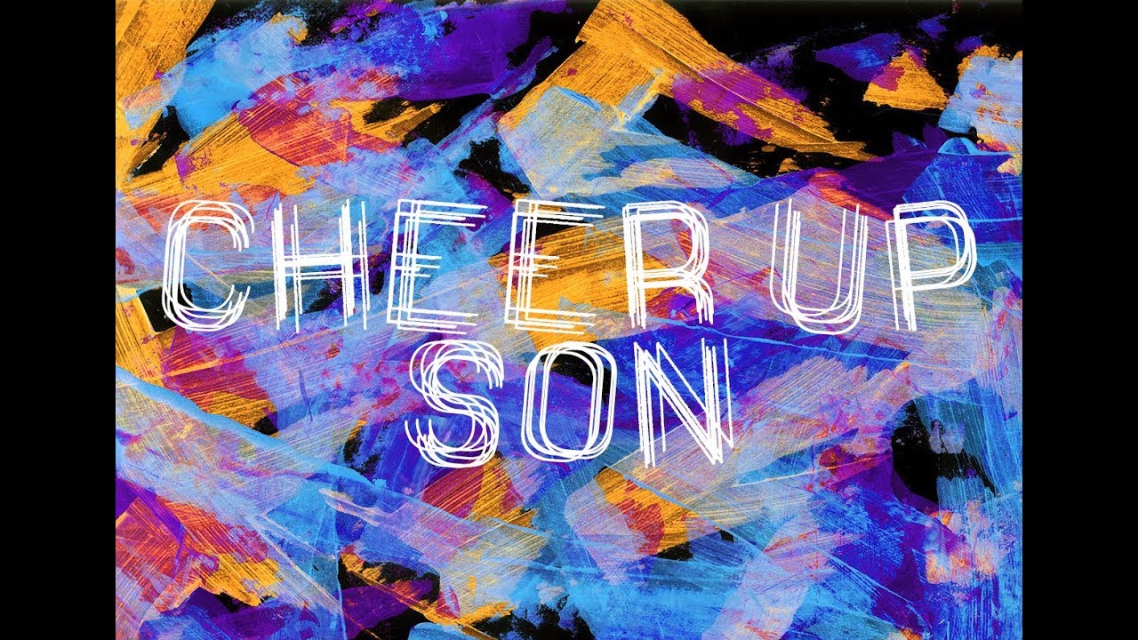 CHEER UP SON