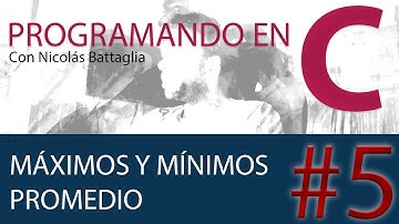 Máximos y minimos en C. Bonus: cálculo de promedio con IF y WHILE!!